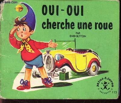 OUI-OUI CHERCHE UNE ROUE. / N115 DE LA COLLECTION 