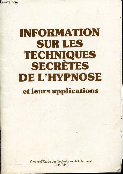 INFORMATION SUR LES TECHNIQUES SECRETES DE L'HYPNOSE - ET LEURS APPLICATIONS