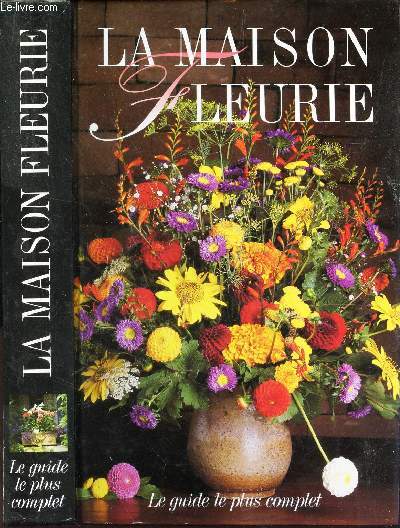 LA MAISON FLEURIE / LE GUIDE LE PLUS COMPLET.