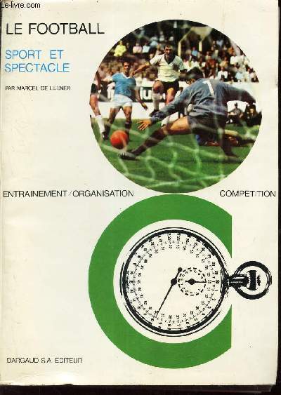 LE FOOTBALL - SPORT ET SPECTACLE.