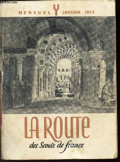 LA ROUTE DES SCOUTS DE FRANCE - JANVIER 1953 / voeux / Tournes de l'quipe route/ Religion sans peine / Routiers  l'arme / Cinma / Pourquoi une 2e session du CAP/ Vzelay / Andr Gide etc...