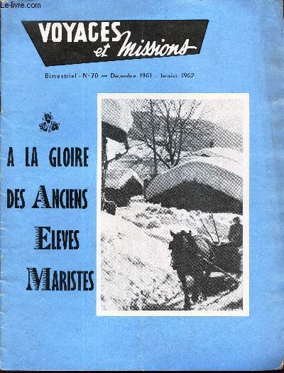 VOYAGES ET MISSIONS - N70 - Decembre 1961-Janvier 1962 / A LA GOIRE DES ANCIENS ELEVES MARISTES.
