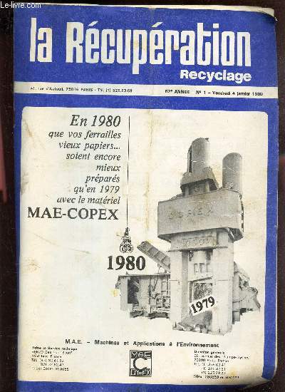 LA RECUPERATION - RECYCLAGE - N1 - 4 janvier 1980 / EN 1980, que vos ferrailles, vieux papiers ... soient encore mieux prpars qu'en 1979 avec le materiel MAE-COPEX etc...