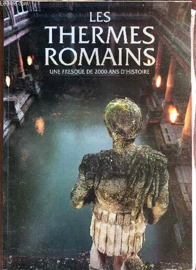 LES THERMES ROMAINS - UNE FRESQUE DE 2000 ANS D'HISTOIRE