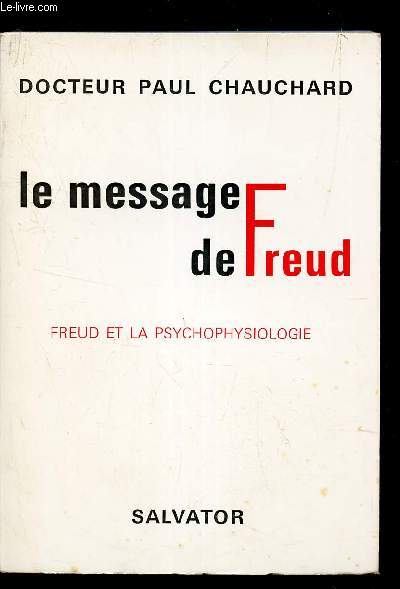 LE MESSAGE DE FREUD - FREUD ET LAPSYCHOPHYSIOLOGIE