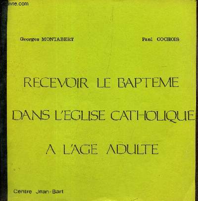 RECEVOIR LE BAPTEME DANS L'EGLISE CATHOLIQUE A L'AGE ADULTE