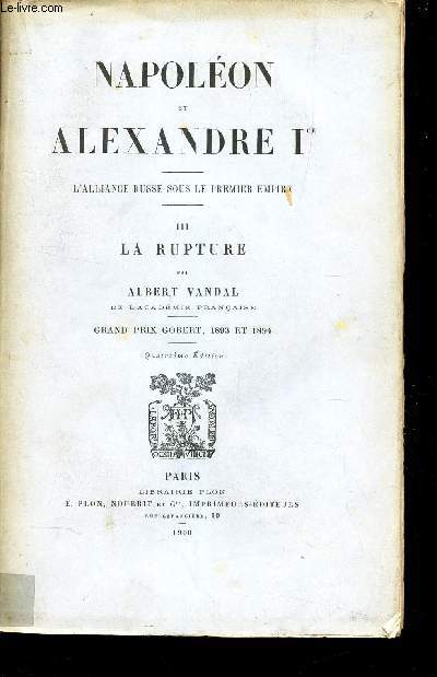 NAPOLEON et ALEXANDRE 1er -/ TOME III : LA RUPTURE