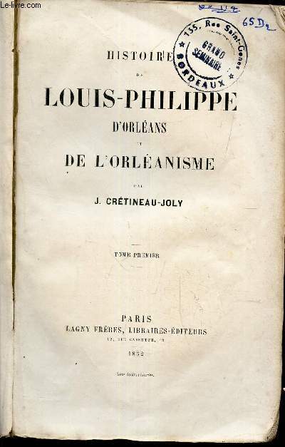 HISTOIRE DE LOUIS-PHILIPPE D'ORLEANS ET DE L'ORLEANISME