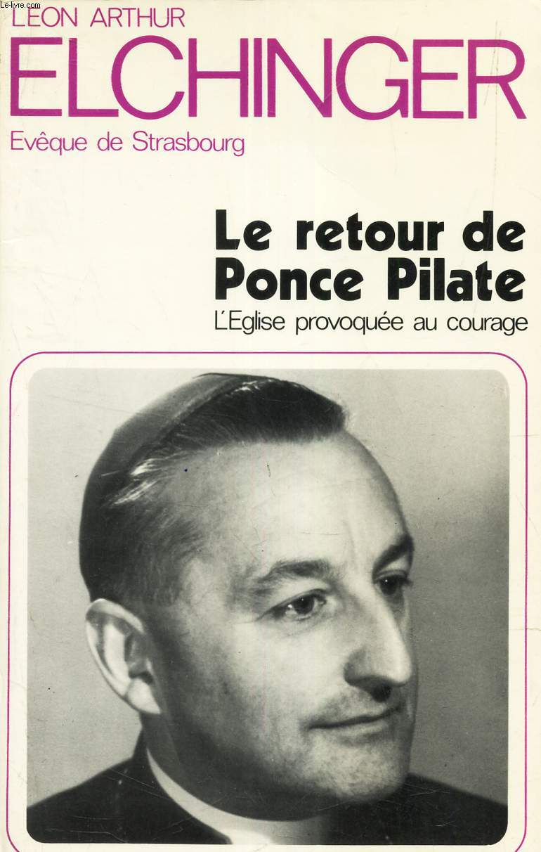 LE RETOUR DE PONCE PILATE - L'EGLISE PROVOQUEE AU COURAGE