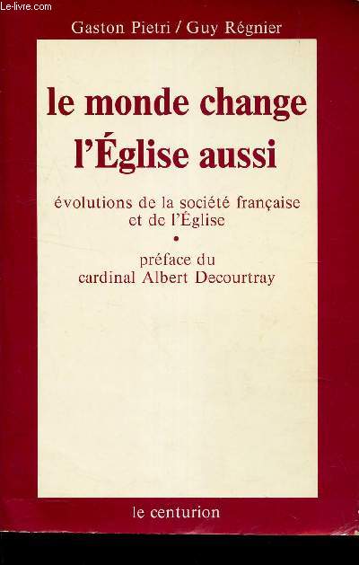 LE MONDE CHANGE L'EGLISE AUSSI - EVOLUTIONS DE LA SOCIETE FRANCAISE ET DE L'EGLISE.