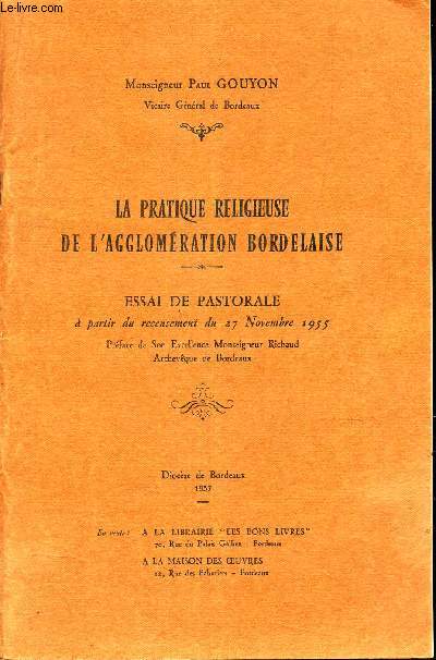 LA PRATIQUE RELIGIEUSE DE L'AGGLOMERATION BORDELAISE - ESSAI DE PASTORALE  partir du recensement du 27 Novembre 1955.