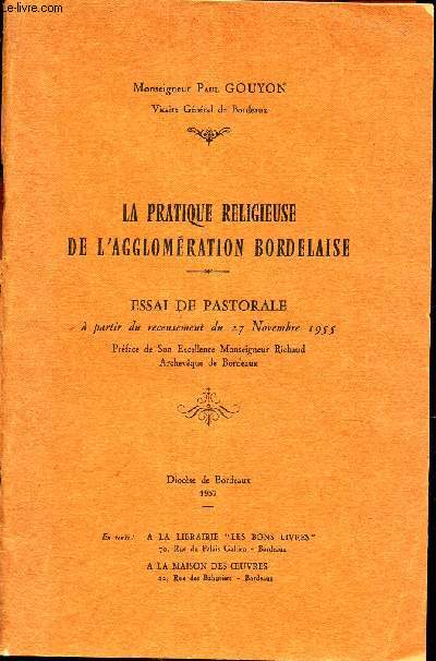 LA PRATIQUE RELIGIEUSE DE L'AGGLOMERATION BORDELAISE - ESSAI DE PASTORALE  partir du recensement du 27 Novembre 1955.