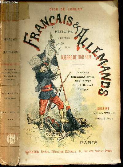 FRANCAIS & ALLEMAND.HISTOIRE ANECDOTIQUE DE LA GUERRE DE 1870-1871 / Gravelotte - Rzonville, vionville - Mars la Tour - Saint Marcel - Flavigny.
