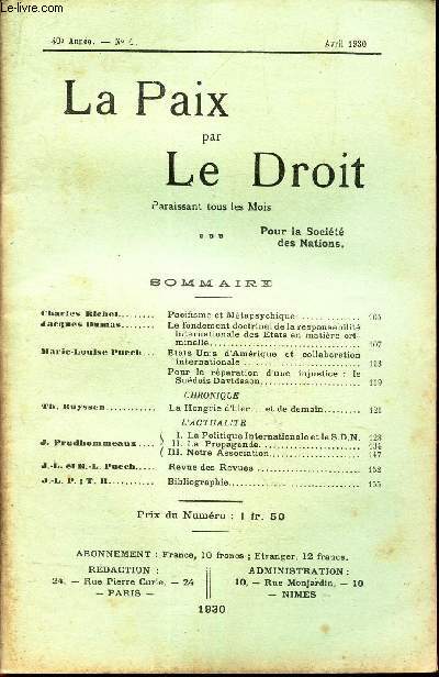 LA PAIX PAR LE DROIT - N4-avril 1930/ Pacifisme et metaphysique/ Le fondement doctrinal de la responsabilit internationale des Etats en matiere criminelle/ Etats unis d'Amerique et collaboration intenrationale/ Pour la reparation d'une injustice:....