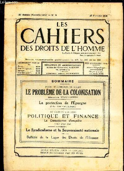 LES CAHIERS DES DROITS DE L'HOMME - N6 - 28 fev 1931 / LE PROBLEME DE LA COLONISATION / LA PROSPECTION DE L4EPARGNE / POLITIQUE ET FINANCE / LE SYNDICALISME ET LA SOUVERAINETE NATIONALE.