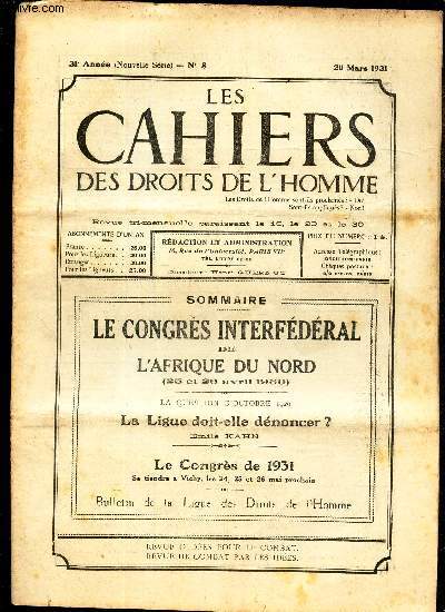 LES CAHIERS DES DROITS DE L'HOMME - N8 - 20 mars 1931 / LE CONGRES INTERFEDERAL DE L'AFRIQUE DU NORD / LA LIGUE DOIT ELLE DENONCER? / LE CONGRES DE 1931.