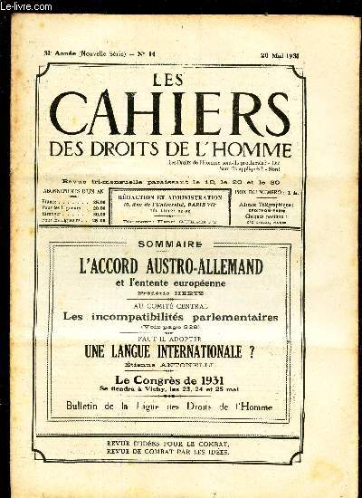 LES CAHIERS DES DROITS DE L'HOMME - N14 - 20 mai 1931 / L'ACCORD AUSTRO-ALLEMAND ET L'ENTENTE EUROPEENNE / LES INCOMPATIBILITES PARLEMENTAIRES / UNE LANGUE INTERNATIONALE? / LE CONGRES DE 1931.