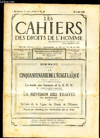 LES CAHIERS DES DROITS DE L'HOMME - N16 - 10 juin 1931 / LE CINQUANTENAIRE DE L'ECOLE LAQUE / LA TRAITE DES FEMMES ET LA sdn / LA REVISION DES TRAITES .