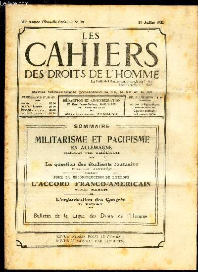 LES CAHIERS DES DROITS DE L'HOMME - N19 - 10 juillet 1931 / MILITARISME ET PACIFISME EN ALLEMAGNE / LA QUESTION DES ETUDIANTS ROUMAINS / pour la reconstruction de l'Europe L'ACCORD FRANCO-ALLEMAND / L'ORGANISATION DES CONGRES.