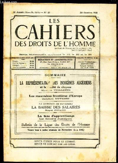LES CAHIERS DES DROITS DE L'HOMME - N27 - 30 oct 1931 / LA REPRESENTATION DES INDIGENES ALGERIENS ET LA QUALITE DES CITOYENS / LES MAUVAISES FRONTIEES D'EUROPE / LA BAISSE DES SALAIRES / LA TAXE D'APPRENTISSAGE.