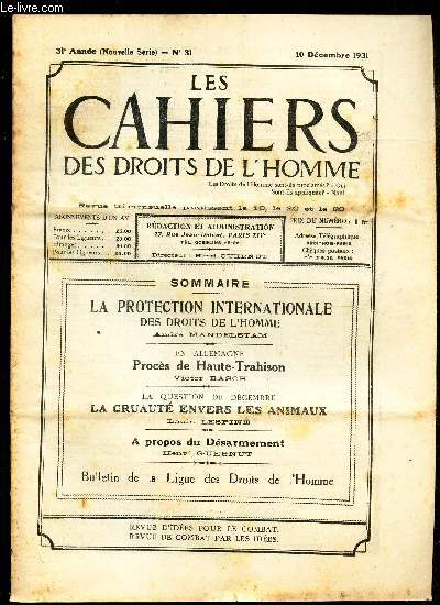 LES CAHIERS DES DROITS DE L'HOMME - N31 - 10 dec 1931 / LA PROTECTION INTENRAITONALE / PROCES DE HAUTE TRAHISON / LA CRUAUTE ENVERS LES ANIMAUX / A PROPOS DU DESARMEMENT.