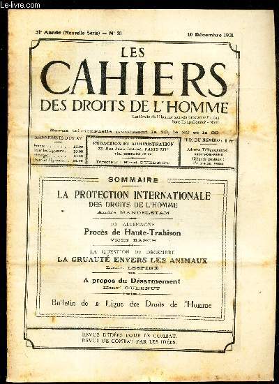 LES CAHIERS DES DROITS DE L'HOMME - N31 - 10 dec 1931 / LA PROTECTION INTENRAITONALE / PROCES DE HAUTE TRAHISON / LA CRUAUTE ENVERS LES ANIMAUX / A PROPOS DU DESARMEMENT.