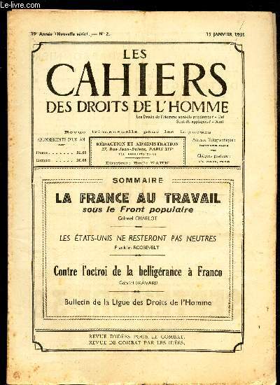 LES CAHIERS DES DROITS DE L'HOMME - N2 - 15 janv 1939 / LA FRANCE AU TRAVAIL SOUS LE FRONT POPULAIRE / LES ETATS UNIS NE RESTERONT PAS NEUTRES / CONTRE L'OCTROI DE LA BELLIGERANCE A FRANCO.