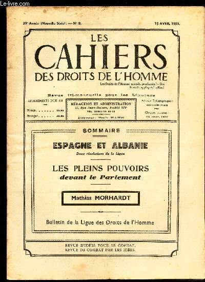 LES CAHIERS DES DROITS DE L'HOMME - N8 - 15 avril 1939 / ESPAGNE ET ALBANIE deux resolutions de la ligue / LES PLEINS POUVOIRS DEVANT LE PARLEMENT / MATHIAS MORHARDT.