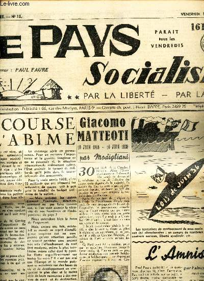 LE PAYS SOCIALISTE - N13 - 16 juin 1939 / LA course a l'abime / Giocomo Matteoti / Paroles de raison / Vers un accord franco-turc / Le fraudeur-roi / Les accords de troc etc...