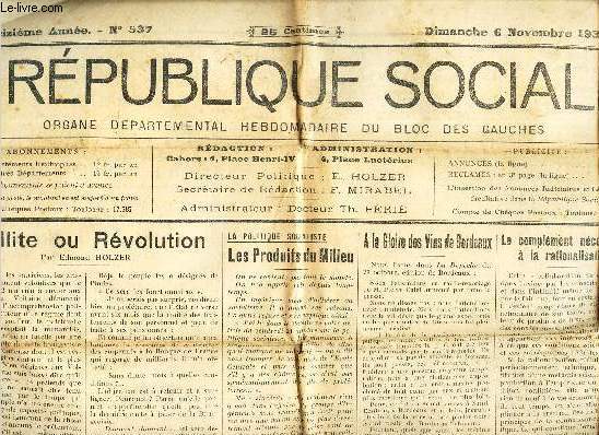 LA REPUBLIQUE SOCIALE - N537 - (13e anne) - 6 Nov 1932 / Faillite ou Revolution / Les produits du Milieu / A la gloire des vins de Bordeaux / Le complement necessaire a la rationalisation etc...