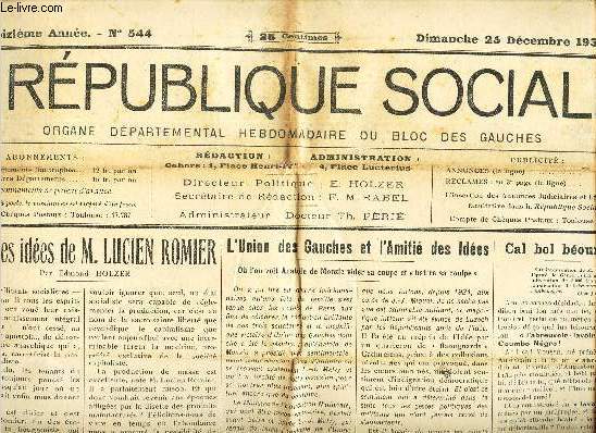 LA REPUBLIQUE SOCIALE - N544 - (13e anne) -25 Dec 1932 /Quelques ides de M Lucien Romier / L'Union des Gauches et l'amiti des ides / Cal bol bour? / etc...