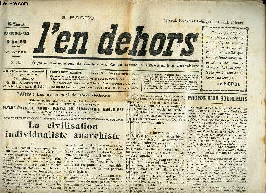 L'EN DEHORS - N131 - fin mars 1928 / LA CIVILISATIN INDIVIDUAISTE ANARCHISTE / POURQUOI JE SUIS ANARCHISTE / CONTRE LA PROPAGANDE DU CRIME / GLANES, NOUVELLES, COMMENTAIRES / VERTUS SCOLAIRES etc...