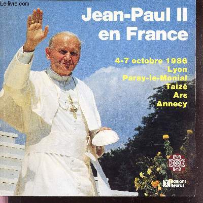 JEAN-PAUL II EN FRANCE - 4-7 OCTOBRE 1986 Lyon Paray-le-Monial Taiz - Ars - Annecy.