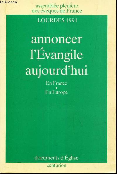 ANNONCER L'EVANGILE AUJOURD'HUI . EN FRANCE- EN EUROPE - LOURDES 1991.