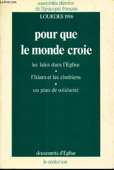 POUR QUE LE MONDE CROIE - les lacs dans l'Eglise - L'Islam et les chretiens - un plan de solidarit  .L'EUROPE - LOURDES 1986