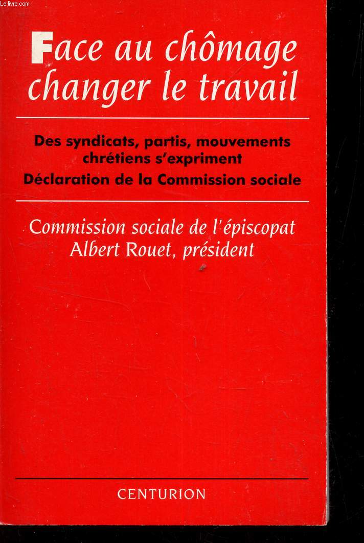 FACE AU CHOMAGE CHANGER LE TRAVAIL - Des syndicats, partis, mouvements chretiens s'expriment - Declaration de la Commission Sociale.
