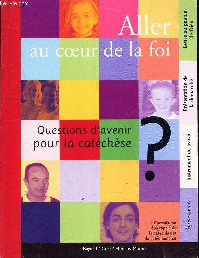 ALLER AU COEUR DE LA FOI - QUESTIONS D'AVENIR POUR LE CATECHESE?