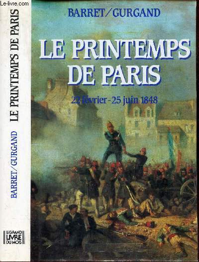 LE PRINTEMPS DE PARIS - 22 FEVRIER - 25 JUIN 1848.