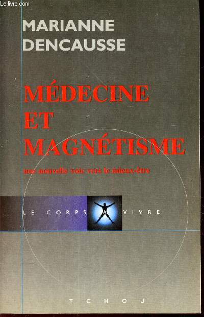 MEDECINE ET MAGNETISME - une nouvelle voie vers le bien-etre.