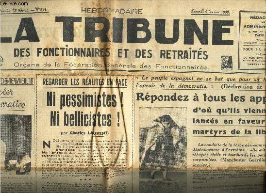 LA TRIBUNE DES FONCTIONNAIRES ET DES RETRAITES - N814 - 4 fev 1939 / Franklin roosevelt vient de parler en chef des decmocraties / Ni pessimistes! ni bellicistes! / Rpondez a tous les appels, d'o qu'ils viennent, lancs en faveur des martyrs de la..