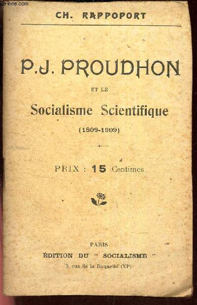 P.J. PROUDHON et le SOCIALISME SCIENTIFIQUE (1809-1909).