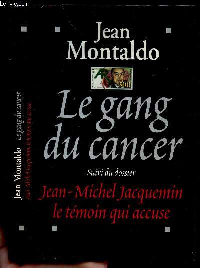 LE GANG DU CANCER / suibi du dossier JEAN-MICHEL JACQUEMIN - LE TEMOIN QUI ACCUSE.