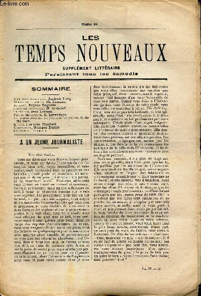 LES TEMPS NOUVEAUX - supplement litteraire - TOME 4e - N24 / A un jeune journaliste/ Le role de la morale/ Au bagne/ Confiance et courage/ Un chaplin/ Pauvre legislateur/ La chimere d'une juste repartition de l'impot/ Je veux etre libre/ L'assassinat...