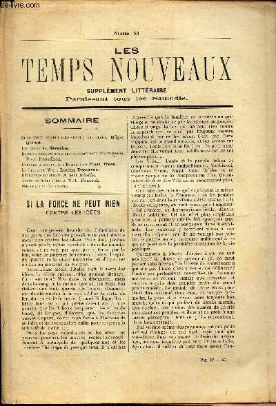 LES TEMPS NOUVEAUX - supplement litteraire - TOME 4e - N53/ Si la force ne peut rien contre les ides/ Les iniquits/ Dans la socit tous les salaires sont egaux (suite)/ Eternel discours de l'Homme  la Femme/ La leon de mort/ Definition de Droit/ etc