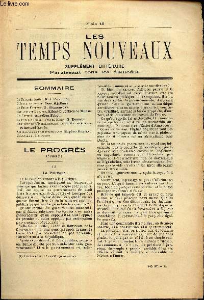 LES TEMPS NOUVEAUX - supplement litteraire - TOME 4e - N10/ Le progrs (suite) / L'ecole d de justice / Le petit fondeur/ Barbares et civiliss/ Un fusill/ LA force a defaut d'autre moyen/ L'origine de l'intelligence et de la morale humaine/ etc...