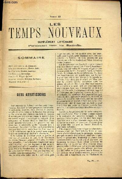 LES TEMPS NOUVEAUX - supplement litteraire - TOME 4e - N13/ Deux abrutissoirs/ L'instituteurs revolt/ La politique/ Les complices/ Philippe II/ La bandit Abdoun/ etc...