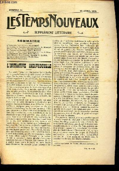 LES TEMPS NOUVEAUX - supplement litteraire - TOME 6e - N31/ L'initiative individuelle/ LA guerre du Capital a la Revolution / Propos d'enterrement/ LA theorie du progrs/ Comment fut exploit le Colon par le juge/ Les bienfaits de l'Etat/ Mon sejour etc.