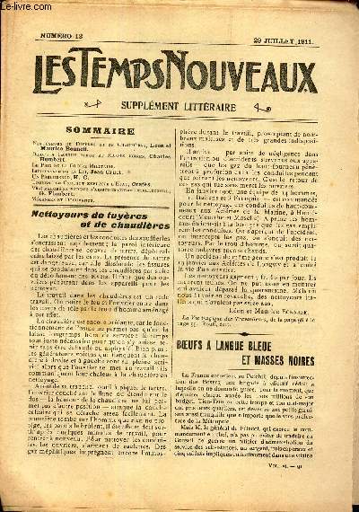 LES TEMPS NOUVEAUX - supplement litteraire - TOME 6e - N13/ Nettoyeurs de tuyeres et de chaudieres/ Boeufs a langue bleue et masses noires/ Le prix de la gloire militaire/ Impuissance de la loi/ Un precurseur/ Comment le Creusot exploite l'Etat/ Vrai etc