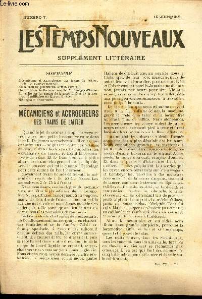 LES TEMPS NOUVEAUX - supplement litteraire - TOME 7e - N7 / Mecaniciens et accrocheurs des trains de laitier/ Au bureau de placement/ Ou se trouve la Richesse sociale/ LA verit sur les causes de la morbidit et de la mortalit militaires au Maroc/ etc