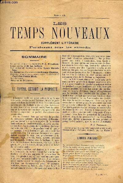 LES TEMPS NOUVEAUX - supplement litteraire - TOME 3e - N12/ Le travail detruit la proprit/ Libres amours/ Mais quelqu'un troubla la fete/ Les reflexions d'un mourant/ Pourquoi et pour qui la guerre est elle necessaire?/ Bibliographie/ Melanges et docum